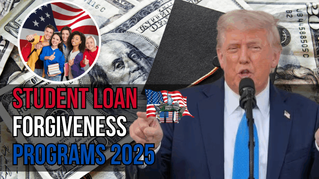 Student Loan Forgiveness Programs 2025- Who Qualifies and How to Apply