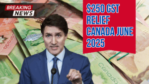 $250 GST Relief Canada June 2025- Who Qualifies and When It Will Be Paid